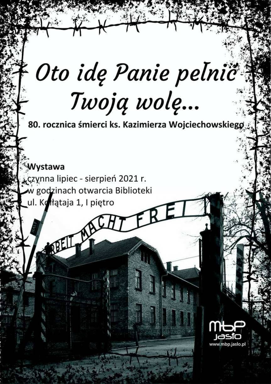 Jasło. Wystawa: "Oto idę Panie pełnić Twoją wolę... 80. rocznica śmierci ks. Kazimierza Wojciechowskiego".