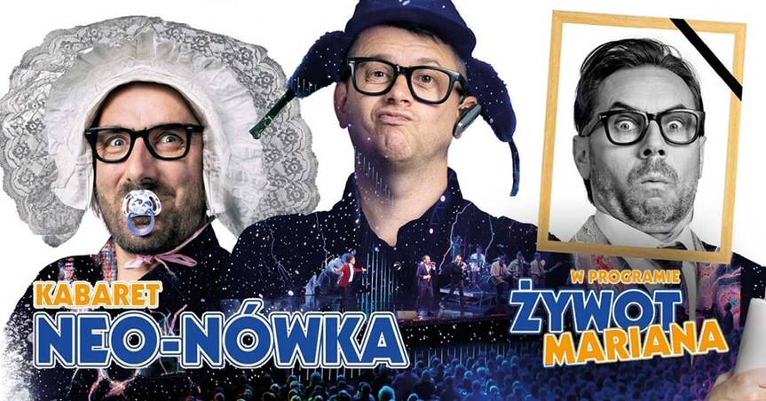 Kabaret Neo-Nówka w "Żywocie Mariana" [KONKURS]