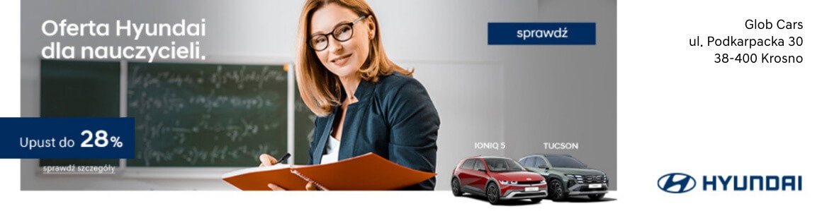 Zniżka dla Nauczycieli na nowe samochody marki Hyundai, sprawdź w Hyundai Glob Cars ul. Podkarpacka 30 Krosno